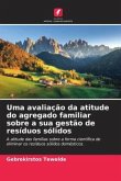 Uma avaliação da atitude do agregado familiar sobre a sua gestão de resíduos sólidos