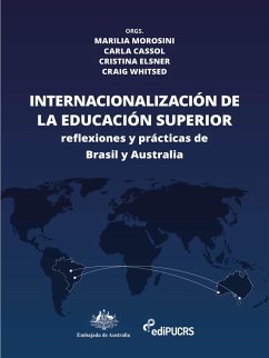 La internacionalización de la educación superior: prácticas y reflexiones de Brasil y Australia (eBook, PDF) - Cassol, Carla Camargo; Whitsed, Cristina Elsner de Faria e Craig; Morosini, Marilia