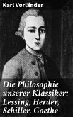 Die Philosophie unserer Klassiker: Lessing, Herder, Schiller, Goethe (eBook, ePUB)