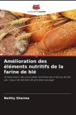 Amélioration des éléments nutritifs de la farine de blé