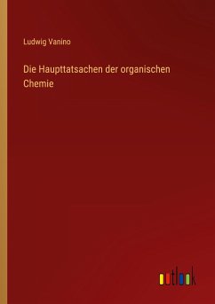 Die Haupttatsachen der organischen Chemie - Vanino, Ludwig