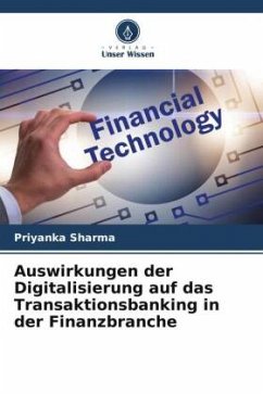Auswirkungen der Digitalisierung auf das Transaktionsbanking in der Finanzbranche - Sharma, Priyanka
