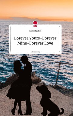 Forever Yours-Forever Mine-Forever Love. Life is a Story - story.one - Spallek, Leonie