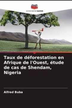 Taux de déforestation en Afrique de l'Ouest, étude de cas de Shendam, Nigeria - Buba, Alfred