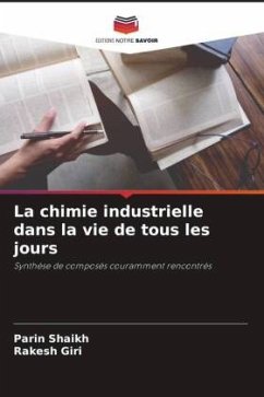 La chimie industrielle dans la vie de tous les jours - Shaikh, Parin;Giri, Rakesh