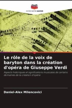 Le rôle de la voix de baryton dans la création d'opéra de Giuseppe Verdi - Milencovici, Daniel-Alex