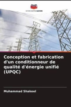 Conception et fabrication d'un conditionneur de qualité d'énergie unifié (UPQC) - Shakeel, Muhammad