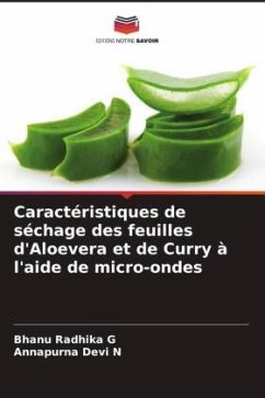 Caractéristiques de séchage des feuilles d'Aloevera et de Curry à l'aide de micro-ondes - G, Bhanu Radhika;N, Annapurna Devi