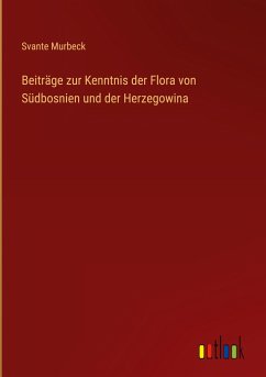 Beiträge zur Kenntnis der Flora von Südbosnien und der Herzegowina - Murbeck, Svante