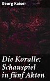 Die Koralle: Schauspiel in fu¨nf Akten (eBook, ePUB)