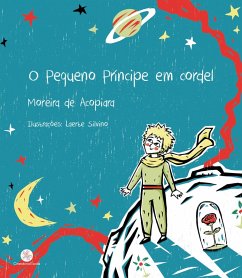 O Pequeno Príncipe em cordel (eBook, ePUB) - de Acopiara, Moreira