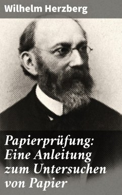 Papierprüfung: Eine Anleitung zum Untersuchen von Papier (eBook, ePUB) - Herzberg, Wilhelm