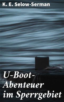 U-Boot-Abenteuer im Sperrgebiet (eBook, ePUB) - Selow-Serman, K. E.