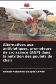 Alternatives aux antibiotiques, promoteurs de croissance (AGP) dans la nutrition des poulets de chair
