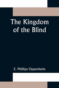 The Kingdom of the Blind - Phillips Oppenheim, E.