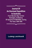 Journal of an Overland Expedition in Australia ; From Moreton Bay to Port Essington, a distance of upwards of 3000 miles, during the years 1844-1845