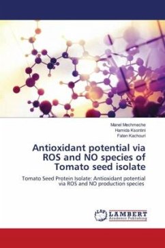 Antioxidant potential via ROS and NO species of Tomato seed isolate - Mechmeche, Manel;Ksontini, Hamida;Kachouri, Faten