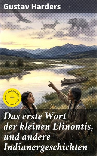 Das erste Wort der kleinen Elinontis, und andere Indianergeschichten (eBook, ePUB)