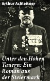 Unter den Hohen Tauern: Ein Roman aus der Steiermark (eBook, ePUB)