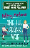 Felony Melanie and the Prank War (The Teenage Adventures of Felony Melanie, #3) (eBook, ePUB)