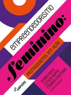 Empreendedorismo feminino: protagonistas em ação (eBook, ePUB) - Rech, Ionara; Hoppe, Letícia; Monteiro, Maiara