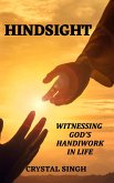 Hindsight Witnessing God's Handiwork In Life (eBook, ePUB)