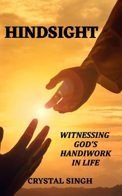 Hindsight Witnessing God's Handiwork In Life (eBook, ePUB) - Singh, Crystal