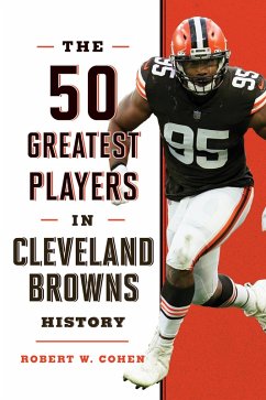 50 Greatest Players in Cleveland Browns History (eBook, ePUB) - Cohen, Robert W.