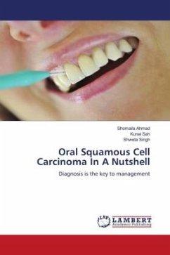 Oral Squamous Cell Carcinoma In A Nutshell - Ahmad, Shomaila;Sah, Kunal;Singh, Shweta