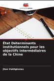 État Déterminants institutionnels pour les objectifs intermédiaires de la Chine