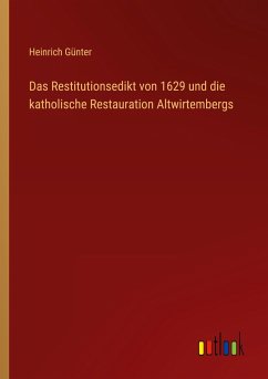 Das Restitutionsedikt von 1629 und die katholische Restauration Altwirtembergs