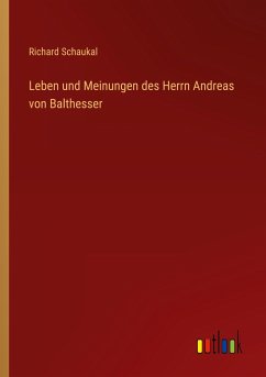 Leben und Meinungen des Herrn Andreas von Balthesser