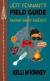 Jeff Pennant's Field Guide To Raising Happy Parents (eBook, ePUB)