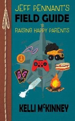 Jeff Pennant's Field Guide To Raising Happy Parents (eBook, ePUB) - McKinney, Kelli