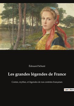 Les grandes légendes de France - Schuré, Édouard