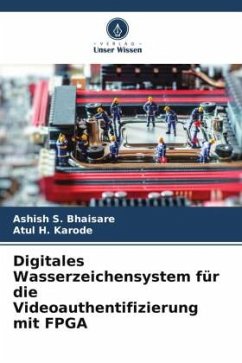 Digitales Wasserzeichensystem für die Videoauthentifizierung mit FPGA - Bhaisare, Ashish S.;Karode, Atul H.