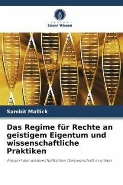 Das Regime für Rechte an geistigem Eigentum und wissenschaftliche Praktiken - Mallick, Sambit