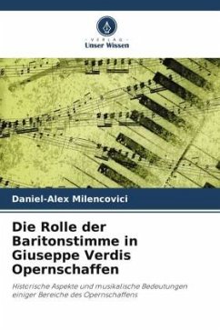 Die Rolle der Baritonstimme in Giuseppe Verdis Opernschaffen - Milencovici, Daniel-Alex