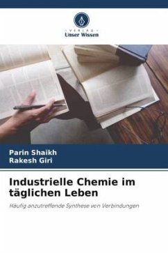 Industrielle Chemie im täglichen Leben - Shaikh, Parin;Giri, Rakesh
