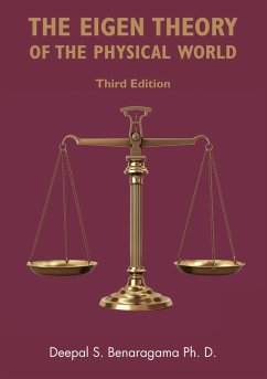 The Eigen Theory of the Physical World (Third Edition) (eBook, ePUB) - Benaragama Ph. D., Deepal S.