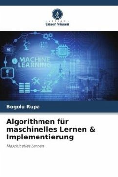 Algorithmen für maschinelles Lernen & Implementierung - Rupa, Bogolu