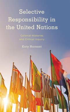 Selective Responsibility in the United Nations (eBook, ePUB) - Harsant, Katy Selective Responsibility in the United Nations (eBook, ePUB) - Harsant, Katy