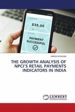 THE GROWTH ANALYSIS OF NPCI¿S RETAIL PAYMENTS INDICATORS IN INDIA