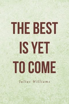 The Best Is Yet to Come - Williams, Julius