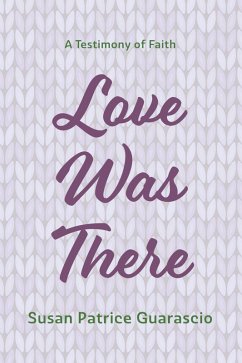 Love Was There (eBook, ePUB) - Guarascio, Susan Patrice
