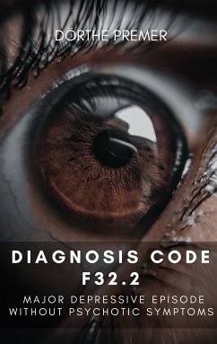 Diagnosis code F32.2 (eBook, ePUB) - Premer, Dörthe