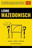 Lerne Mazedonisch - Schnell / Einfach / Effizient (eBook, ePUB)