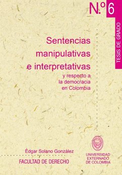 Sentencias manipulativas e interpretativas y respeto a la democracia en Colombia (eBook, PDF) - Solano González, Édgar