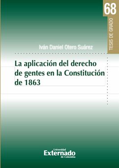 La aplicación del derecho de gentes en la Constitución de 1863 (eBook, PDF) - Otero Suárez, Iván Daniel