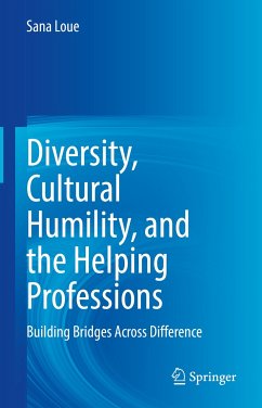 Diversity, Cultural Humility, and the Helping Professions (eBook, PDF) - Loue, Sana